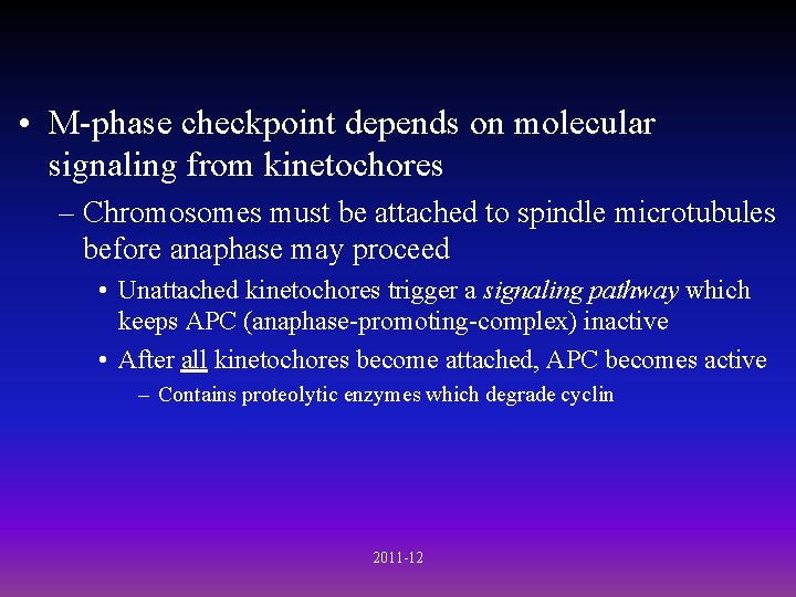 • M-phase checkpoint depends on molecular signaling from kinetochores – Chromosomes must be
