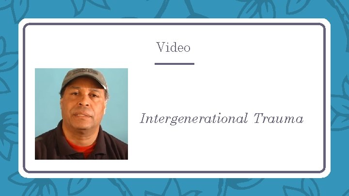 Video Intergenerational Trauma 