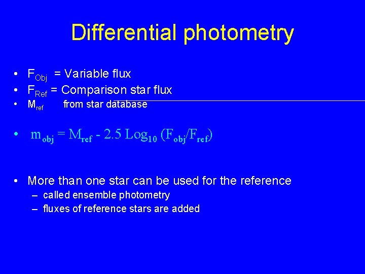 Differential photometry • FObj = Variable flux • FRef = Comparison star flux •
