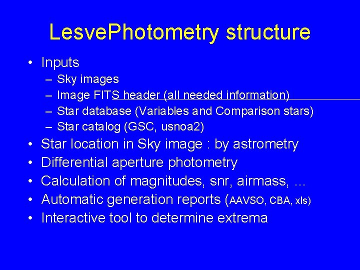 Lesve. Photometry structure • Inputs – – • • • Sky images Image FITS