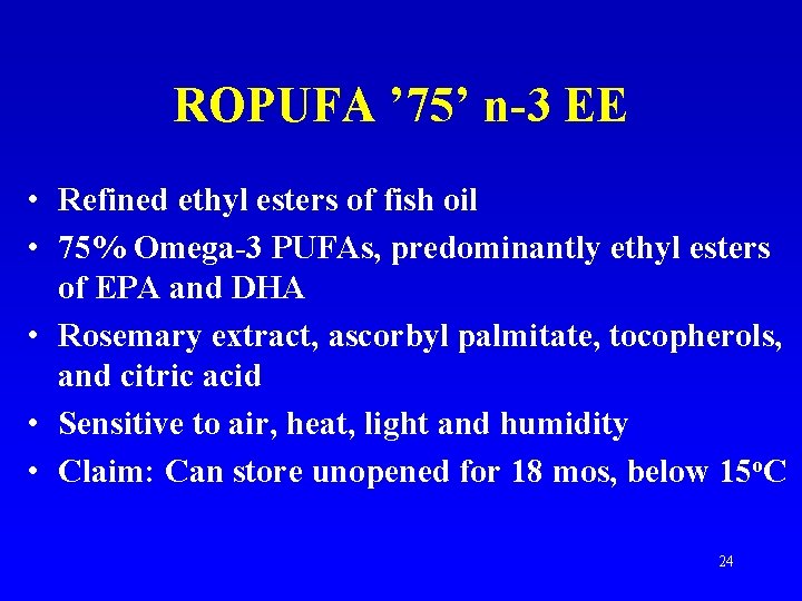 ROPUFA ’ 75’ n-3 EE • Refined ethyl esters of fish oil • 75%