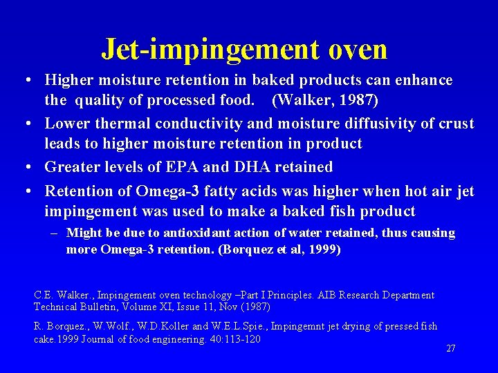 Jet-impingement oven • Higher moisture retention in baked products can enhance the quality of