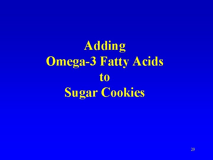 Adding Omega-3 Fatty Acids to Sugar Cookies 29 