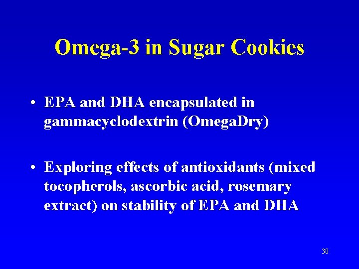 Omega-3 in Sugar Cookies • EPA and DHA encapsulated in gammacyclodextrin (Omega. Dry) •