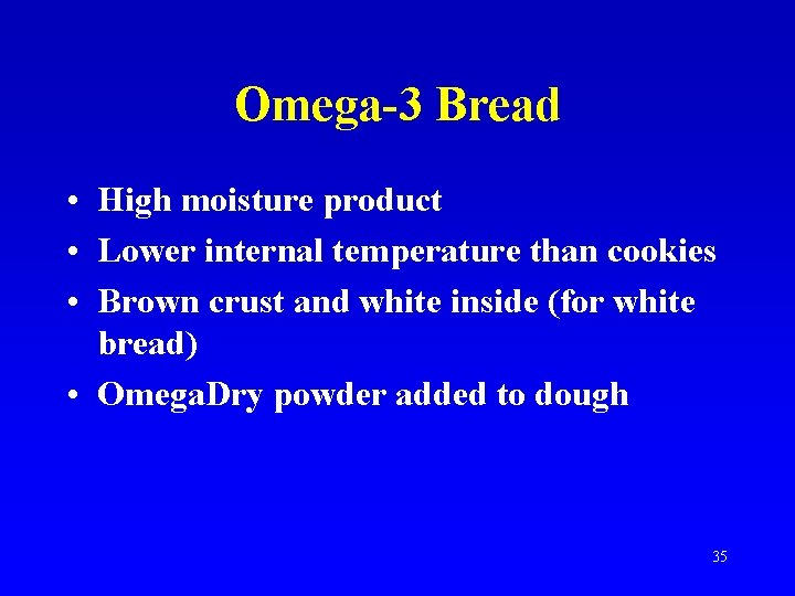 Omega-3 Bread • High moisture product • Lower internal temperature than cookies • Brown