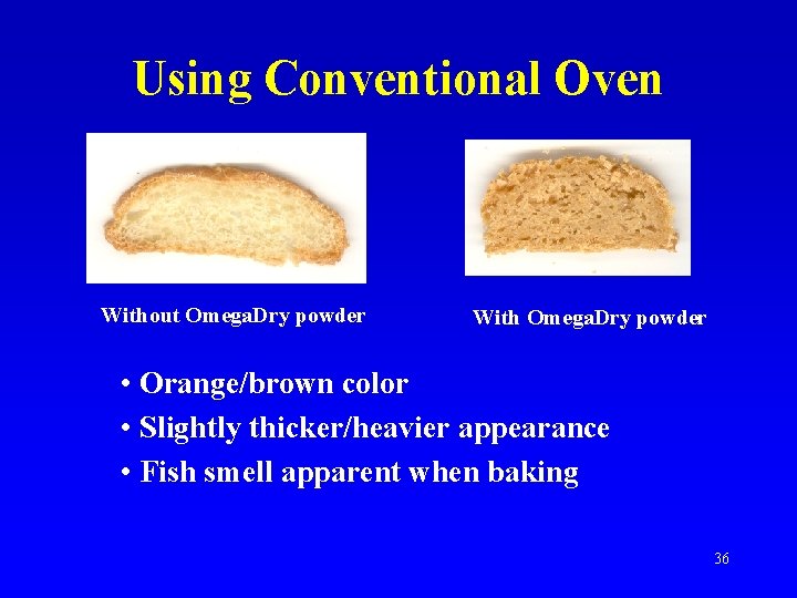 Using Conventional Oven Without Omega. Dry powder With Omega. Dry powder • Orange/brown color