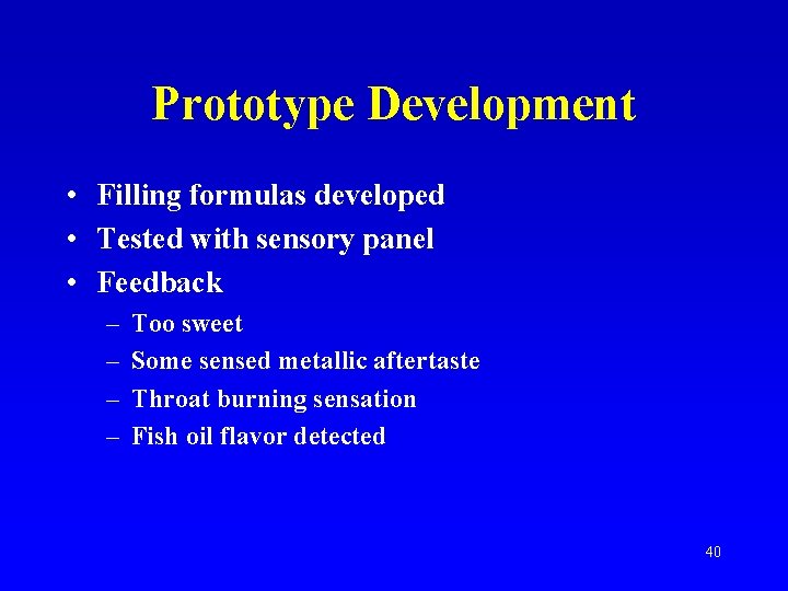 Prototype Development • Filling formulas developed • Tested with sensory panel • Feedback –