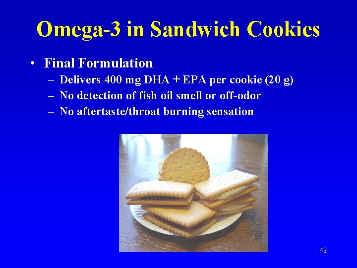 Omega-3 in Sandwich Cookies • Final Formulation – Delivers 400 mg DHA + EPA