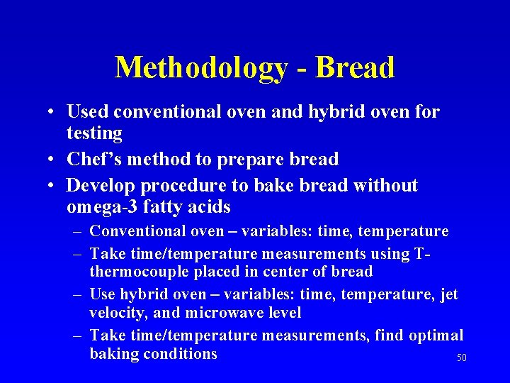 Methodology - Bread • Used conventional oven and hybrid oven for testing • Chef’s