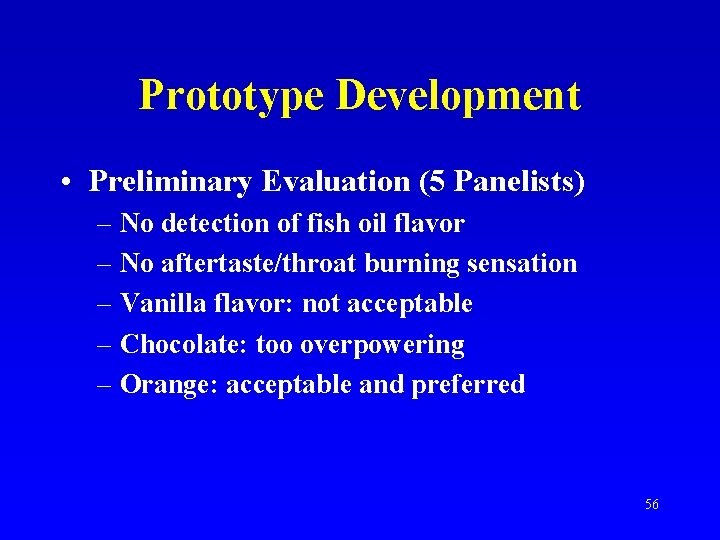 Prototype Development • Preliminary Evaluation (5 Panelists) – No detection of fish oil flavor