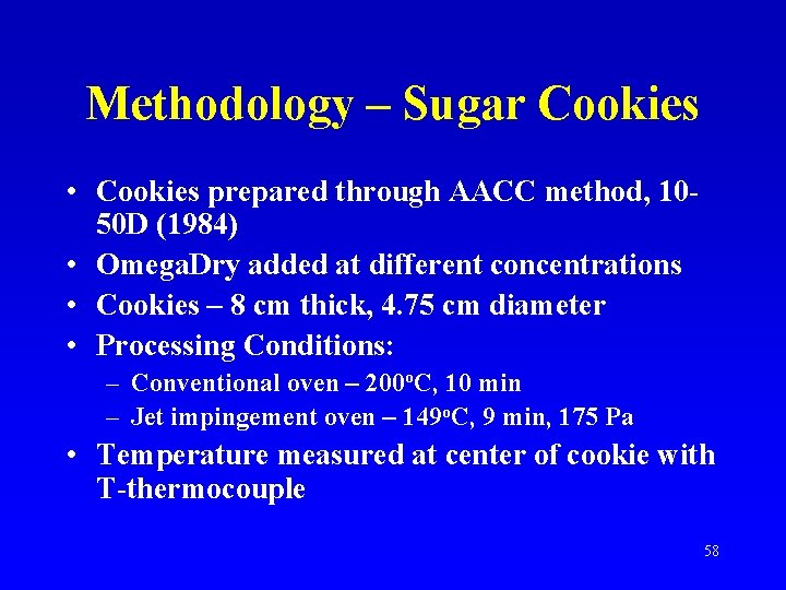 Methodology – Sugar Cookies • Cookies prepared through AACC method, 1050 D (1984) •