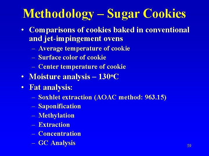 Methodology – Sugar Cookies • Comparisons of cookies baked in conventional and jet-impingement ovens