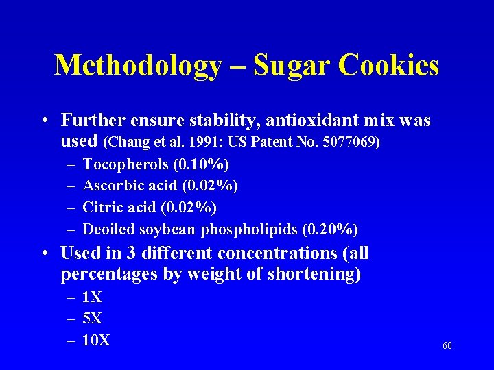 Methodology – Sugar Cookies • Further ensure stability, antioxidant mix was used (Chang et