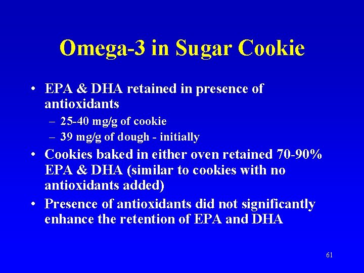 Omega-3 in Sugar Cookie • EPA & DHA retained in presence of antioxidants –