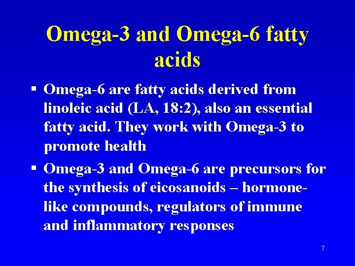 Omega-3 and Omega-6 fatty acids § Omega-6 are fatty acids derived from linoleic acid