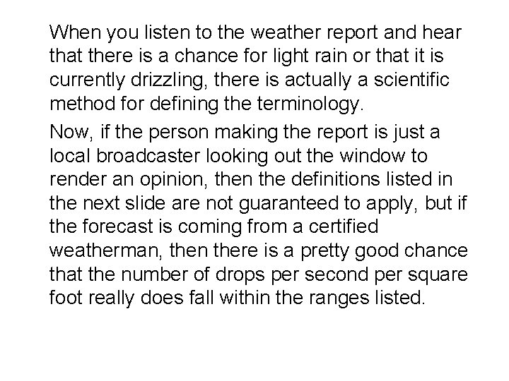 When you listen to the weather report and hear that there is a chance