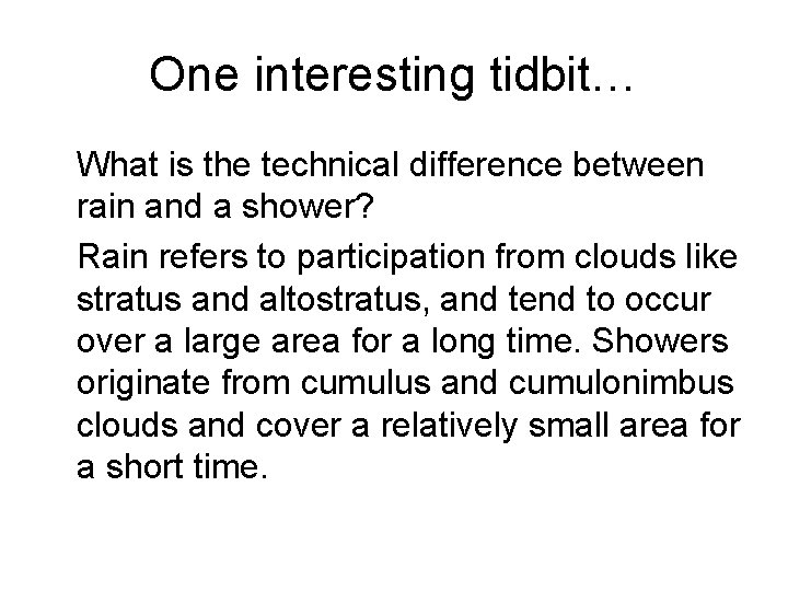 One interesting tidbit… What is the technical difference between rain and a shower? Rain