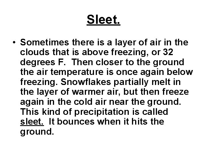 Sleet. • Sometimes there is a layer of air in the clouds that is