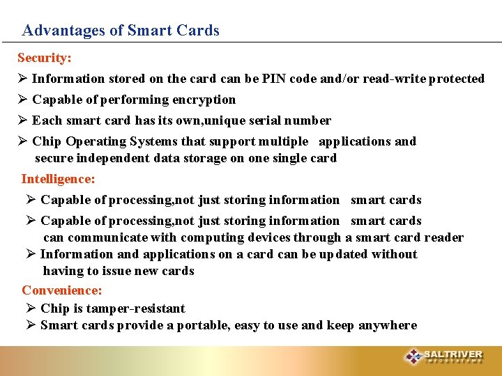 Advantages of Smart Cards Security: Ø Information stored on the card can be PIN