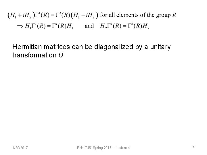 Hermitian matrices can be diagonalized by a unitary transformation U 1/20/2017 PHY 745 Spring