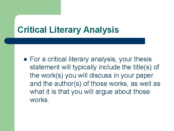 Critical Literary Analysis l For a critical literary analysis, your thesis statement will typically Critical Literary Analysis l For a critical literary analysis, your thesis statement will typically