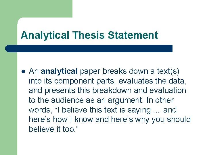 Analytical Thesis Statement l An analytical paper breaks down a text(s) into its component Analytical Thesis Statement l An analytical paper breaks down a text(s) into its component