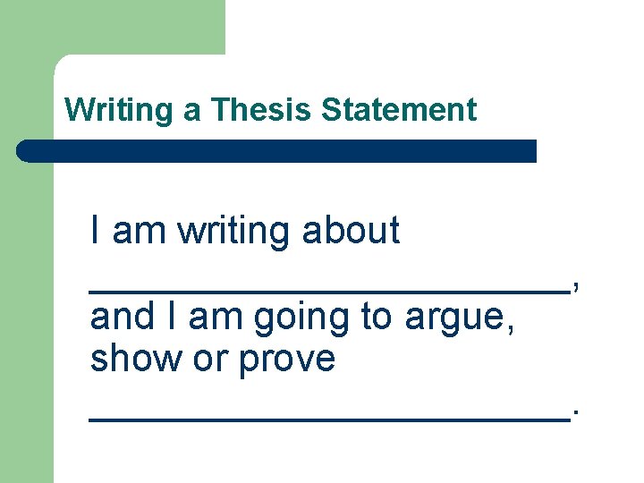 Writing a Thesis Statement I am writing about ___________, and I am going to Writing a Thesis Statement I am writing about ___________, and I am going to
