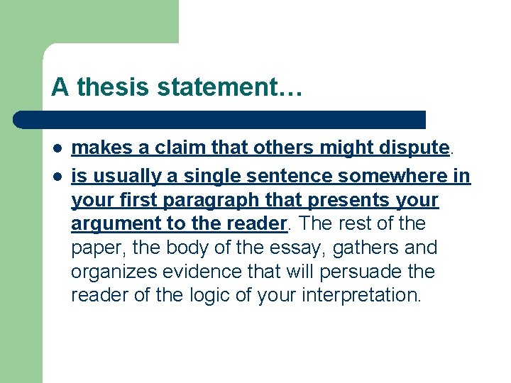 A thesis statement… l l makes a claim that others might dispute. is usually A thesis statement… l l makes a claim that others might dispute. is usually