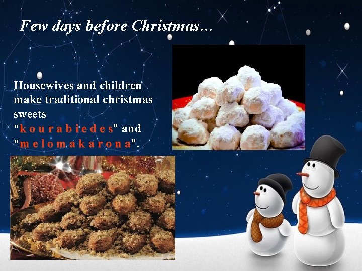 Few days before Christmas… Housewives and children make traditional christmas sweets “k o u