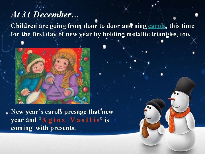 At 31 December… Children are going from door to door and sing carols, this