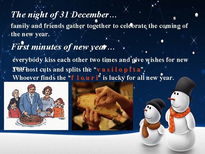 The night of 31 December… family and friends gather together to celebrate the coming