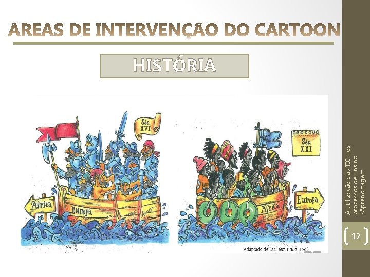 A utilização das TIC nos processos de Ensino /Aprendizagem HISTÓRIA 12 