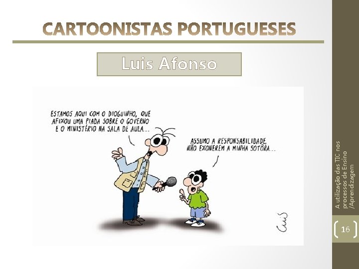 A utilização das TIC nos processos de Ensino /Aprendizagem Luis Afonso 16 