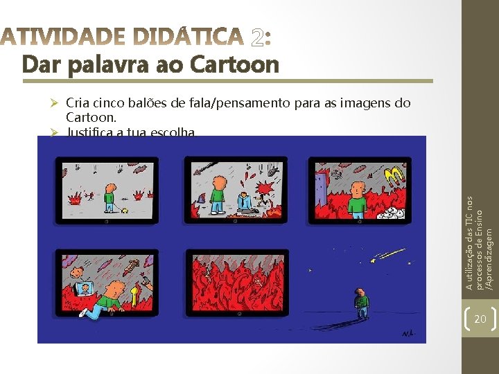 2 Dar palavra ao Cartoon A utilização das TIC nos processos de Ensino /Aprendizagem