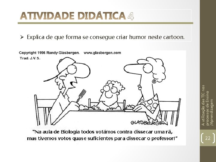  4 A utilização das TIC nos processos de Ensino /Aprendizagem Ø Explica de