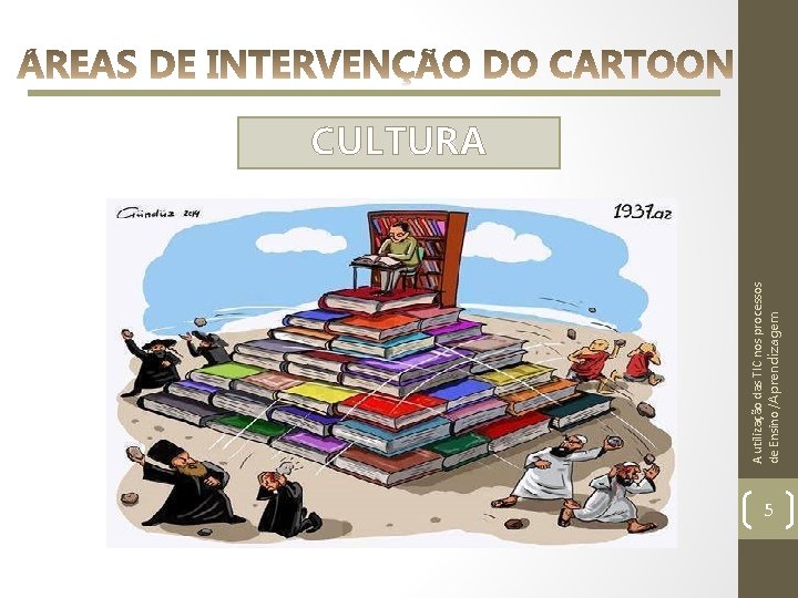 A utilização das TIC nos processos de Ensino /Aprendizagem CULTURA 5 
