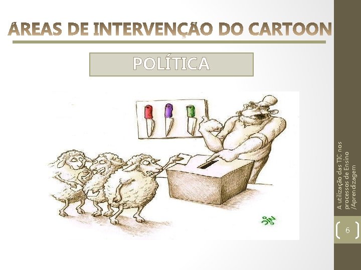 A utilização das TIC nos processos de Ensino /Aprendizagem POLÍTICA 6 