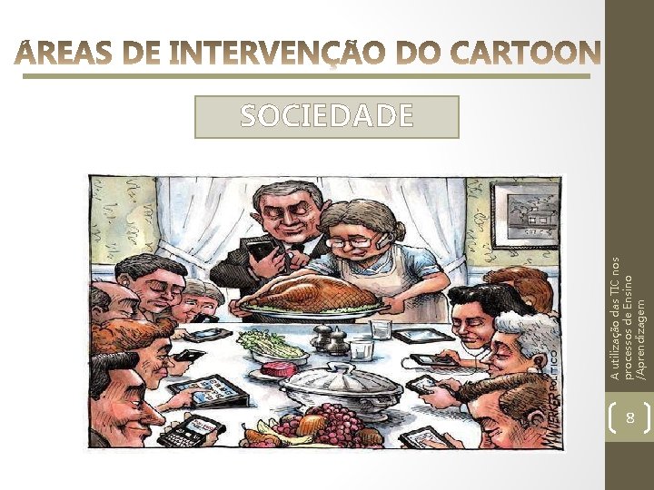 A utilização das TIC nos processos de Ensino /Aprendizagem SOCIEDADE 8 