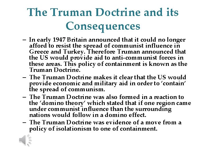 The Truman Doctrine and its Consequences – In early 1947 Britain announced that it