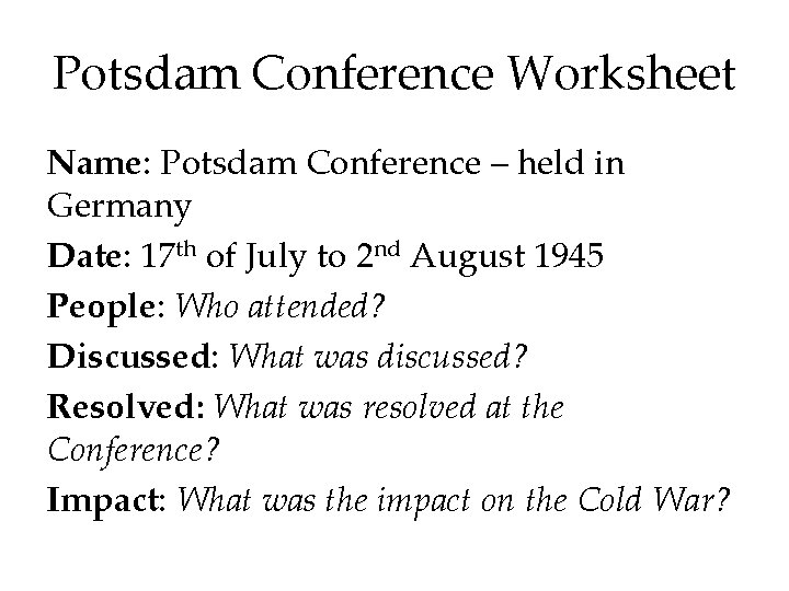 Potsdam Conference Worksheet Name: Potsdam Conference – held in Germany Date: 17 th of