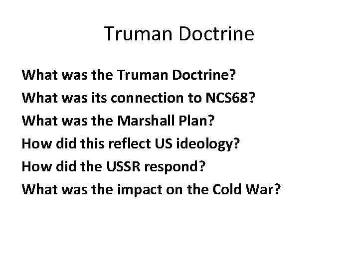 Truman Doctrine What was the Truman Doctrine? What was its connection to NCS 68?