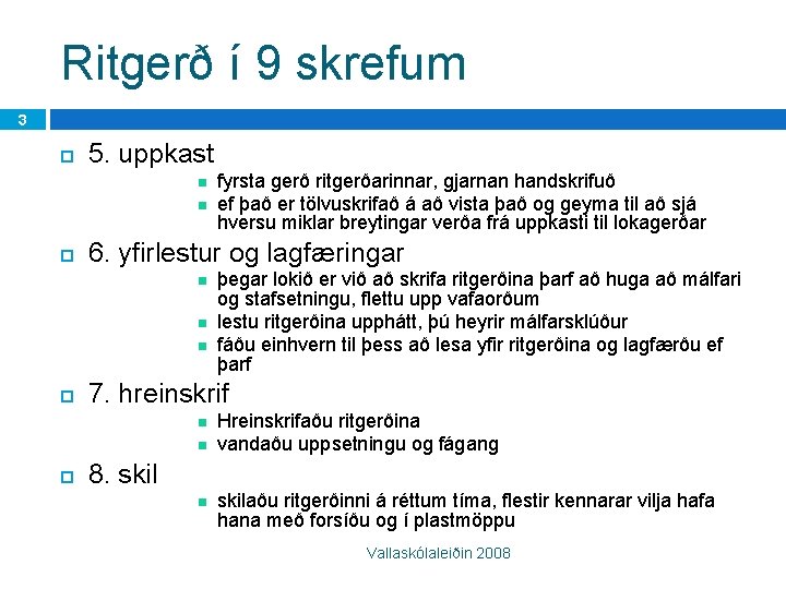 Ritgerð í 9 skrefum 3 5. uppkast 6. yfirlestur og lagfæringar þegar lokið er