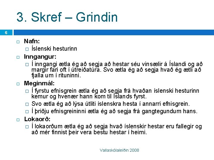 3. Skref – Grindin 6 Nafn: � Íslenski hesturinn Inngangur: � Í inngangi ætla