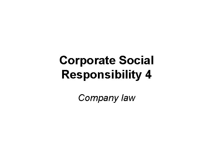 Corporate Social Responsibility 4 Company law 