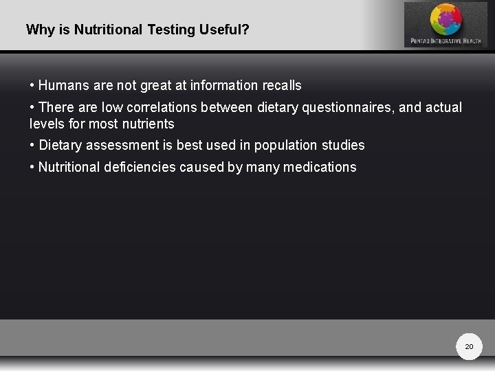 Why is Nutritional Testing Useful? • Humans are not great at information recalls •