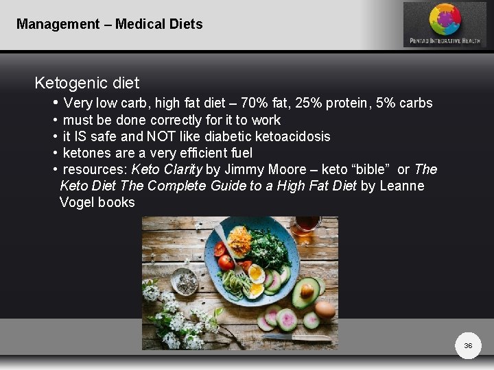 Management – Medical Diets Ketogenic diet • Very low carb, high fat diet –