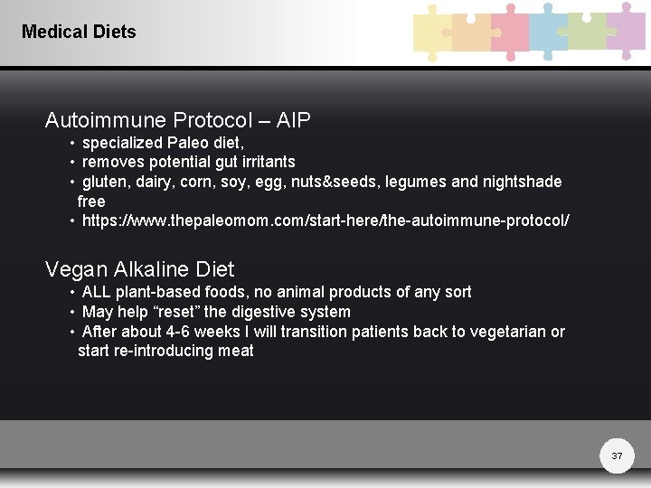 Medical Diets Autoimmune Protocol – AIP • specialized Paleo diet, • removes potential gut