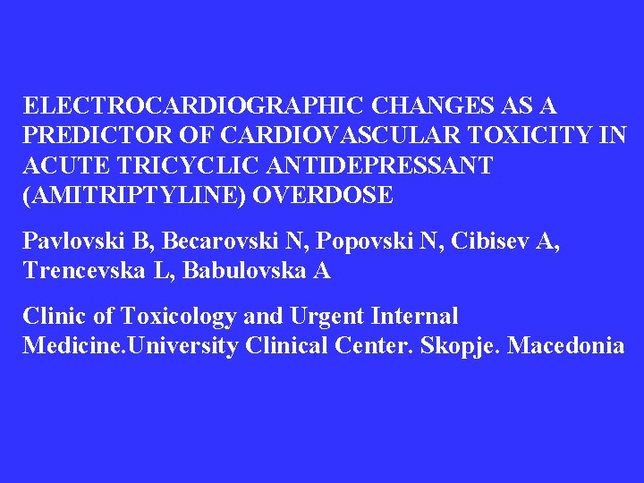 ELECTROCARDIOGRAPHIC CHANGES AS A PREDICTOR OF CARDIOVASCULAR TOXICITY IN ACUTE TRICYCLIC ANTIDEPRESSANT (AMITRIPTYLINE) OVERDOSE ELECTROCARDIOGRAPHIC CHANGES AS A PREDICTOR OF CARDIOVASCULAR TOXICITY IN ACUTE TRICYCLIC ANTIDEPRESSANT (AMITRIPTYLINE) OVERDOSE