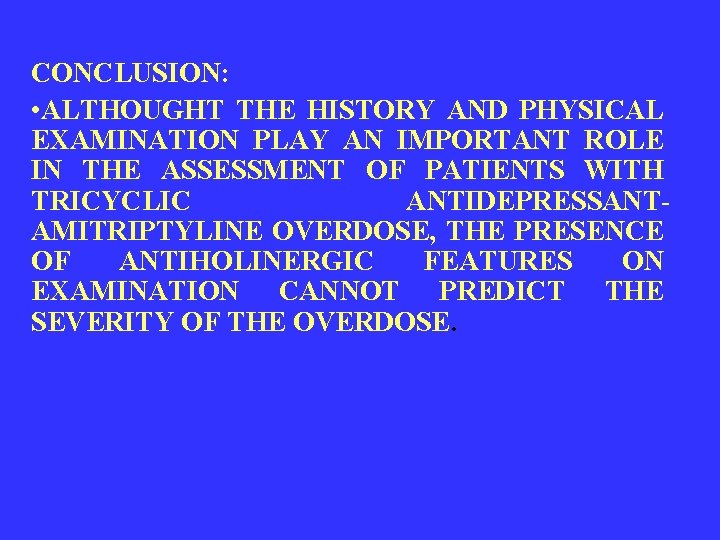 CONCLUSION: • ALTHOUGHT THE HISTORY AND PHYSICAL EXAMINATION PLAY AN IMPORTANT ROLE IN THE