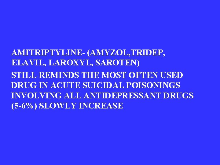 AMITRIPTYLINE- (AMYZOL, TRIDEP, ELAVIL, LAROXYL, SAROTEN) STILL REMINDS THE MOST OFTEN USED DRUG IN